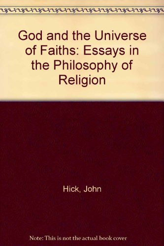 God and the Universe of Faiths: Essays in the Philosophy of Religion (9780312330408) by Hick, John