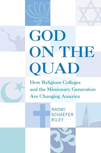 Beispielbild fr God on the Quad: How Religious Colleges and the Missionary Generation Are Changing America zum Verkauf von Wonder Book