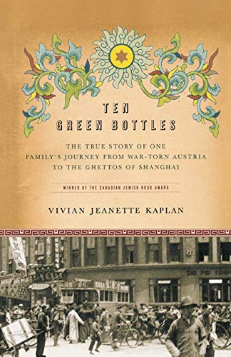 Beispielbild fr Ten Green Bottles: The True Story of One Family's Journey from War-torn Austria to the Ghettos of Shanghai zum Verkauf von BooksRun