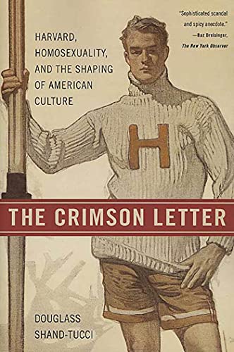 Stock image for The Crimson Letter : Harvard, Homosexuality, and the Shaping of American Culture for sale by Better World Books