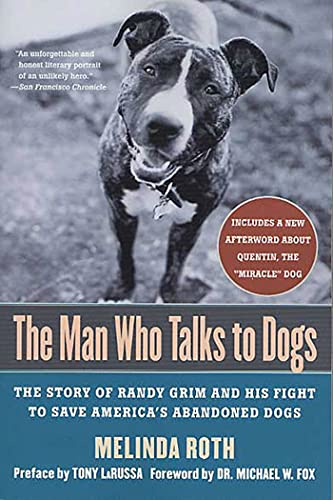 Stock image for The Man Who Talks to Dogs: The Story of Randy Grim and His Fight to Save America's Abandoned Dogs for sale by Ergodebooks