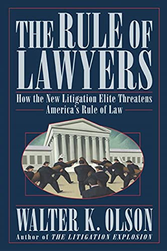 Imagen de archivo de The Rule of Lawyers : How the New Litigation Elite Threatens America's Rule of Law a la venta por Better World Books