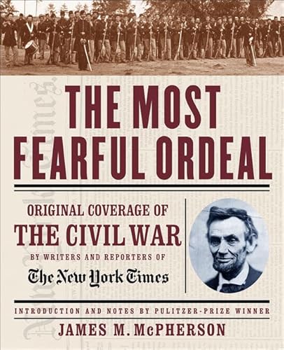 9780312331238: The Most Fearful Ordeal: Original Coverage of the Civil War by Writers and Reporters of The New York Times