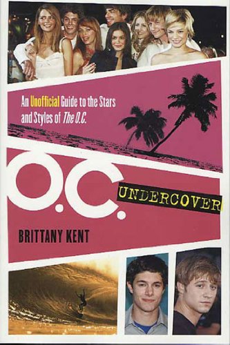 Imagen de archivo de O.C. Undercover: An Unofficial Guide to the Stars and Styles of the O.C. a la venta por ThriftBooks-Atlanta