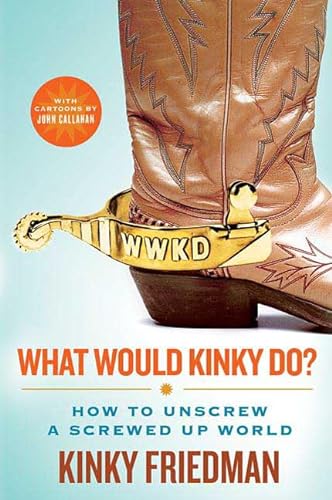 Stock image for What Would Kinky Do?: How to Unscrew a Screwed-Up World for sale by SecondSale