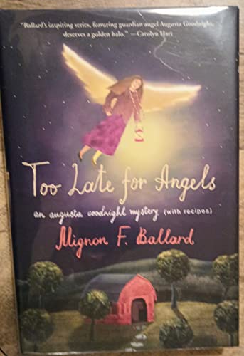 9780312331863: Too Late for Angels: An Augusta Goodnight Mystery With Recipes