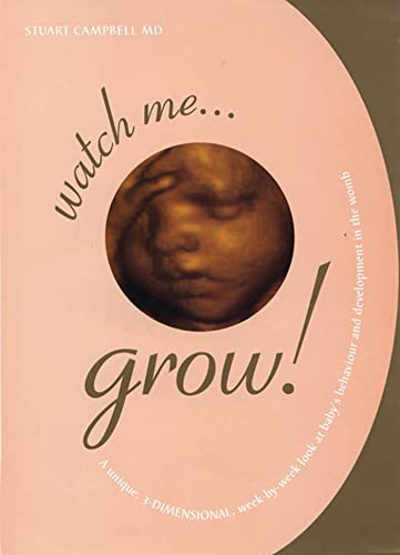 Watch Me Grow: A Unique, 3-Dimensional Week-by-Week Look at Your Baby's Behavior and Development ...