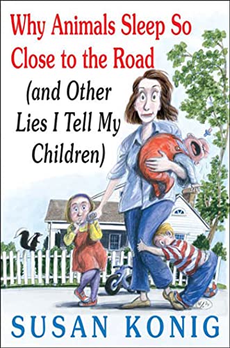 Imagen de archivo de Why Animals Sleep So Close to the Road: And Other Lies I Tell My Children a la venta por ThriftBooks-Dallas