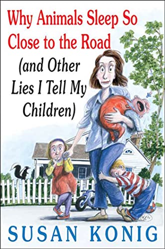 Stock image for Why Animals Sleep So Close to the Road: And Other Lies I Tell My Children for sale by ThriftBooks-Dallas