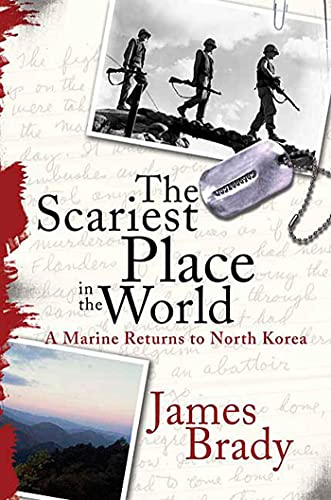 Stock image for The Scariest Place in the World: A Marine Returns to North Korea for sale by Nealsbooks