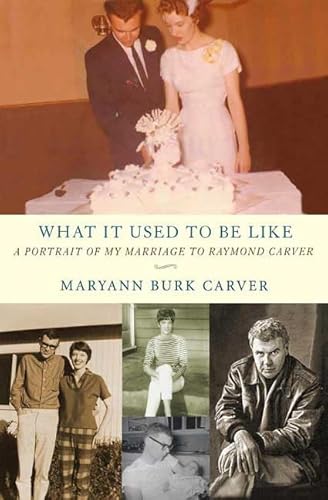 9780312332587: What It Used To Be Like: A Portrait Of My Marriage To Raymond Carver