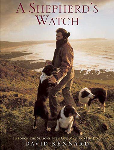 Stock image for A Shepherd's Watch : Through the Seasons with One Man and His Dogs for sale by Better World Books