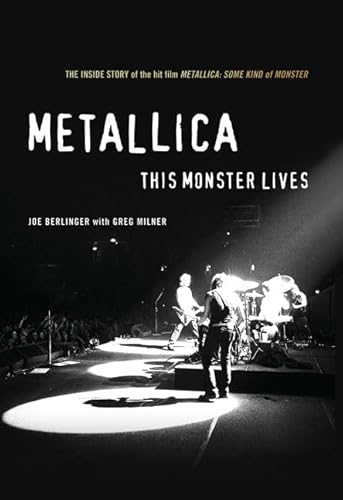 Stock image for Metallica: This Monster Lives : The Inside Story of the Hit Film Metallica: Some Kind of Monster for sale by Better World Books