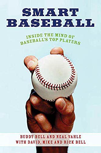 Smart Baseball : Inside the Mind of Baseball's Top Players - Bell, Buddy; Vahle, Neal; Bell, David; Bell, Mike; Bell, Rick