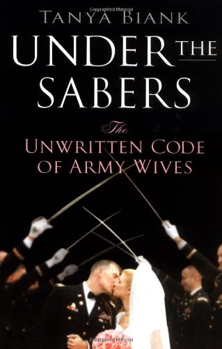 Stock image for Under the Sabers : The Unwritten Code of Army Wives for sale by Better World Books