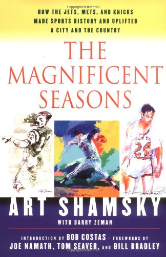 Stock image for The Magnificent Seasons: How the Jets, Mets, and Knicks Made Sports HIstory and Uplifted a City and the Country for sale by Bulk Book Warehouse