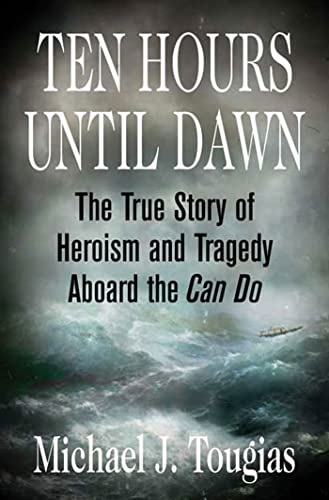 Imagen de archivo de Ten Hours Until Dawn: The True Story of Heroism and Tragedy Aboard the Can Do a la venta por ZBK Books