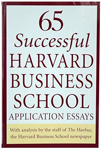 Beispielbild fr 65 Successful Harvard Business School Application Essays: With Analysis by the Staff of the Harbus, The Harvard Business School Newspaper zum Verkauf von Wonder Book