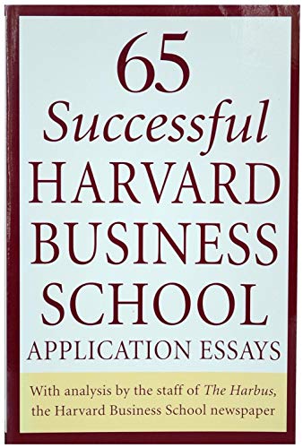 Stock image for 65 Successful Harvard Business School Application Essays: With Analysis by the Staff of the Harbus, The Harvard Business School Newspaper for sale by Wonder Book