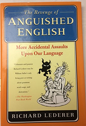 Beispielbild fr The Revenge of Anguished English : More Accidental Assaults upon Our Language zum Verkauf von Better World Books