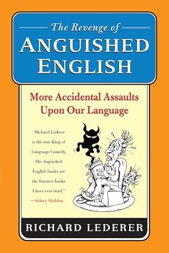 Beispielbild fr The Revenge of Anguished English : More Accidental Assaults upon Our Language zum Verkauf von Better World Books