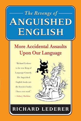 Stock image for The Revenge of Anguished English : More Accidental Assaults upon Our Language for sale by Better World Books