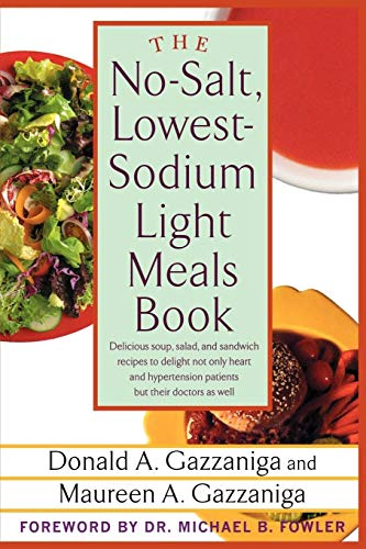 Stock image for The No-Salt, Lowest-Sodium Light Meals Book: Delicious Soup, Salad and Sandwich Recipes to Delight Not Only Heart and Hypertension Patients But Their Doctors as Well for sale by Wonder Book