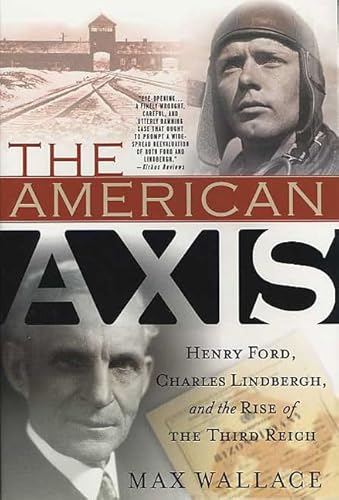 Stock image for The American Axis: Henry Ford, Charles Lindbergh, and the Rise of the Third Reich for sale by Books From California