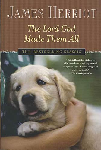 The Lord God Made Them All (All Creatures Great and Small) - Herriot, James