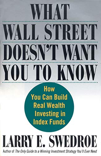 Stock image for What Wall Street Doesn't Want You to Know : How You Can Build Real Wealth Investing in Index Funds for sale by Better World Books