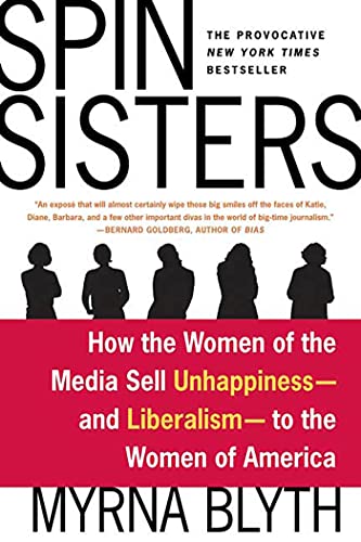 Beispielbild fr Spin Sisters: How the Women of the Media Sell Unhappiness --- and Liberalism --- to the Women of America zum Verkauf von Wonder Book