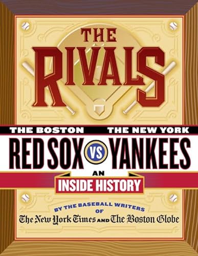 Beispielbild fr The Rivals: The New York Yankees vs. the Boston Red Sox---An Inside History zum Verkauf von Decluttr