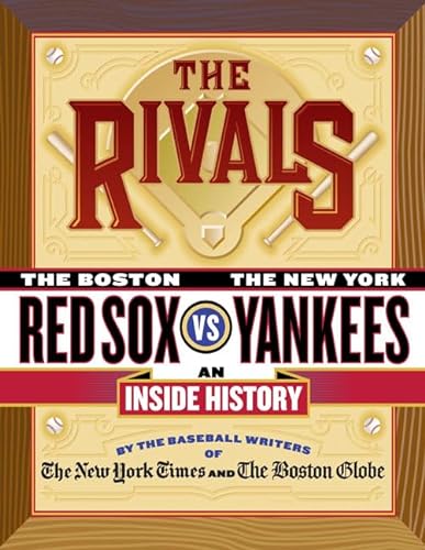 Imagen de archivo de The Rivals: The New York Yankees vs. the Boston Red Sox---An Inside History a la venta por SecondSale