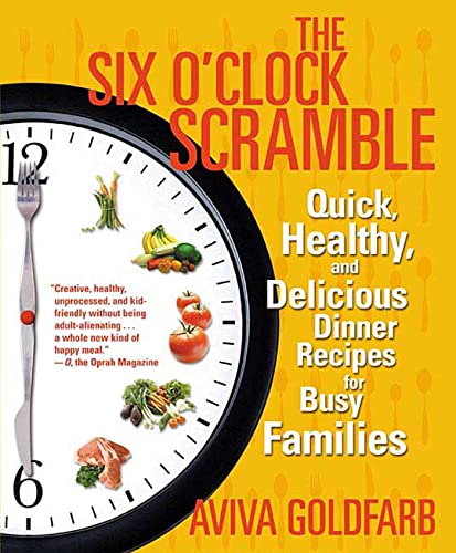 Stock image for The Six O'Clock Scramble : Quick, Healthy, and Delicious Dinner Recipes for Busy Families for sale by Better World Books