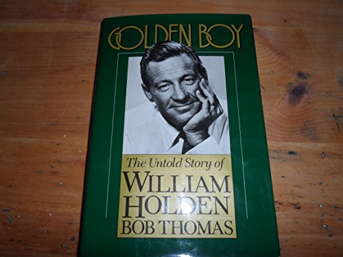 9780312336974: Golden Boy: The Untold Story of William Holden