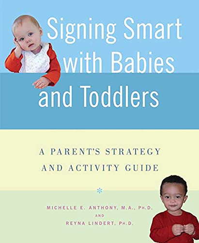 Imagen de archivo de Signing Smart with Babies and Toddlers: A Parent's Strategy and Activity Guide a la venta por BookHolders