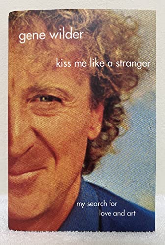 9780312337063: Kiss Me Like a Stranger: My Search for Love and Art