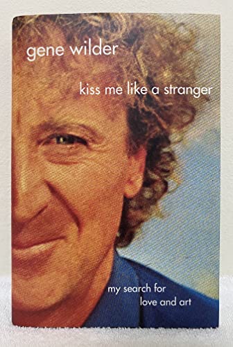 9780312337063: Kiss Me Like A Stranger: My Search For Love And Art