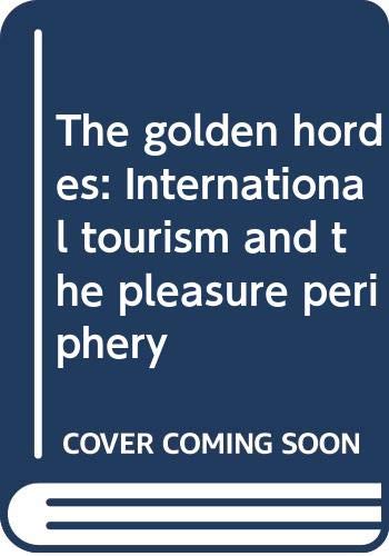 Stock image for The golden hordes: International tourism and the pleasure periphery for sale by HPB-Emerald