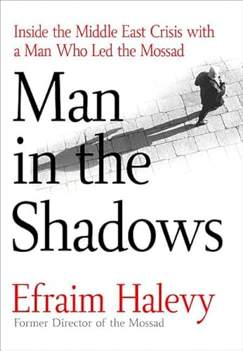 Imagen de archivo de Man in the Shadows: Inside the Middle East Crisis with a Man Who Led the Mossad a la venta por Wonder Book