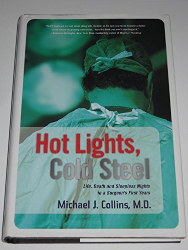 Beispielbild fr Hot Lights, Cold Steel : Life, Death and Sleepless Nights in a Surgeon's First Years zum Verkauf von Better World Books