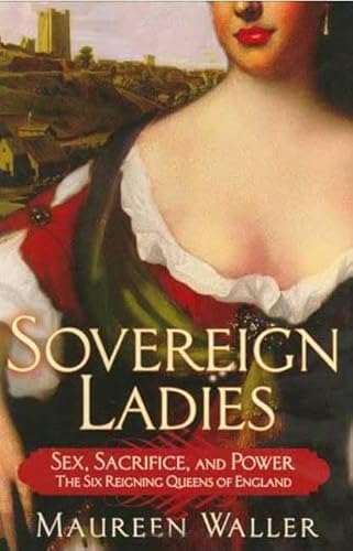 Beispielbild fr Sovereign Ladies : The Six Reigning Queens of England zum Verkauf von Better World Books