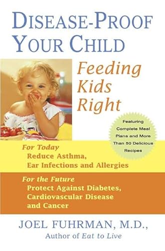 Imagen de archivo de Disease-Proof Your Child: Feeding Kids Right a la venta por Red's Corner LLC