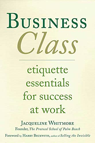 Beispielbild fr Business Class: Etiquette Essentials for Success at Work zum Verkauf von SecondSale