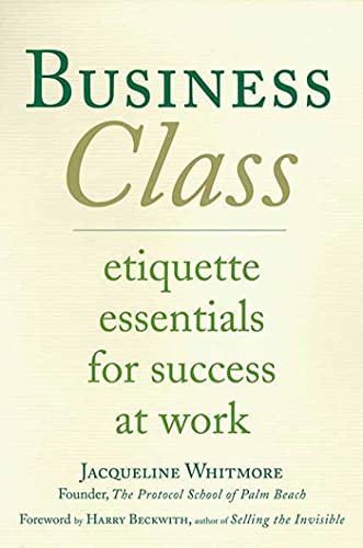 Stock image for Business Class: Etiquette Essentials for Success at Work for sale by SecondSale