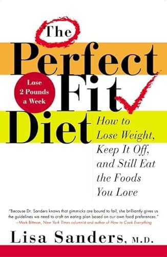 9780312338237: The Perfect Fit Diet: How to Lose Weight, Keep It Off, and Still Eat the Foods You Love