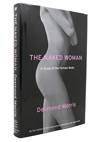 9780312338527: The Naked Woman: A Study Of The Female Body