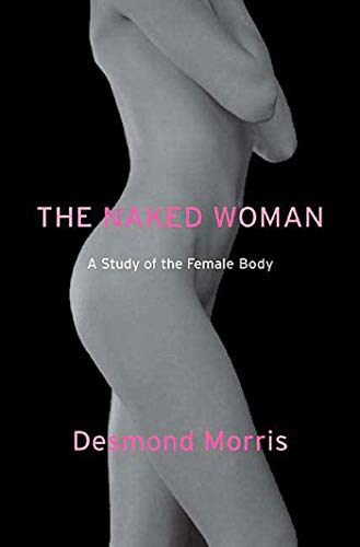 9780312338534: The Naked Woman: A Study of the Female Body