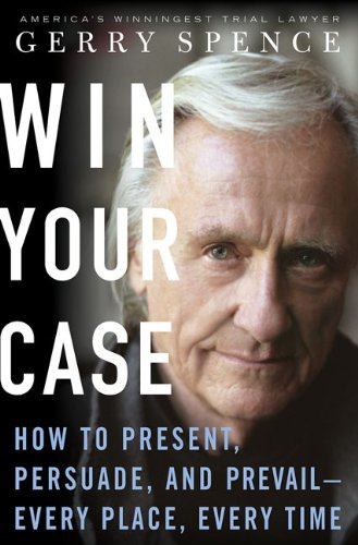 9780312338817: Win Your Case: How To Present, Persuade, Prevail---Every Place, Every Time