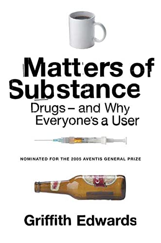 Beispielbild fr Matters of Substance: Drugs--And Why Everyone's a User zum Verkauf von ThriftBooks-Atlanta